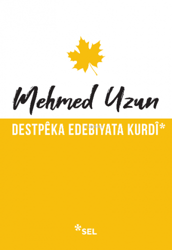 Destpêka Edebiyata Kurdî | Mehmed Uzun | Sel Yayıncılık