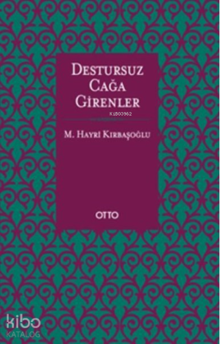 Destursuz Çağa Girenler | M. Hayri Kırbaşoğlu | Otto Yayınları