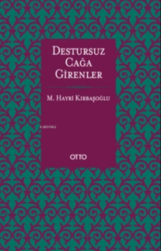 Destursuz Çağa Girenler | M. Hayri Kırbaşoğlu | Otto Yayınları