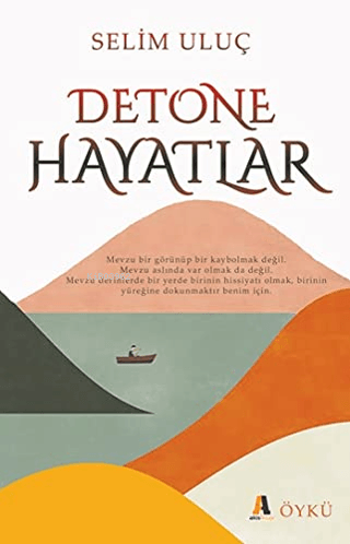 Detone Hayatlar | Selim Uluç | Akis Kitap