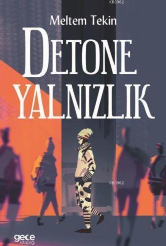 Detone Yalnızlık | Meltem Tekin | Gece Kitaplığı Yayınları