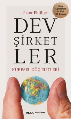 Dev Şirketler Küresel Güç Elitler | Peter Philips | Alfa Basım Yayım D