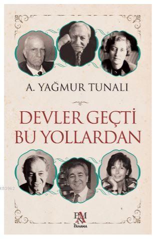 Devler Geçti Bu Yollardan | A. Yağmur Tunalı | Panama Yayıncılık