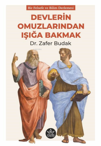 Devlerin Omuzlarından Işığa Bakmak | Zafer Budak | Elpis Yayınları