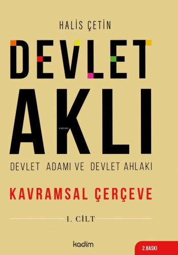 Devlet Aklı, Devlet Adamı Ve Devlet Ahlakı Birinci Cilt | Halis Çetin 