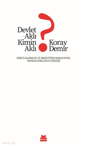 Devlet Aklı Kimin Aklı?;Geri Kalmışlık ve Despotizm Kıskacında İmparat