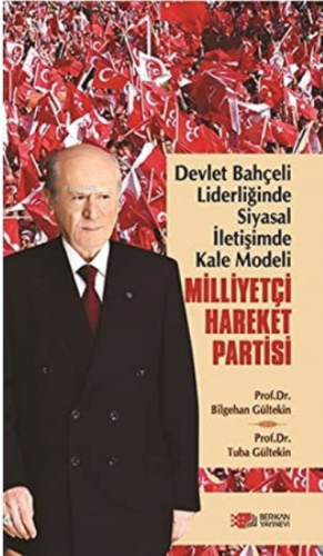 Devlet Bahçeli Liderliğinde Siyasal İletişimde Kale Modeli: Milliyetçi