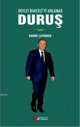 Devlet Bahçeli'yi Anlamak; Duruş | Rahmi Çapkıner | Berikan Yayınları