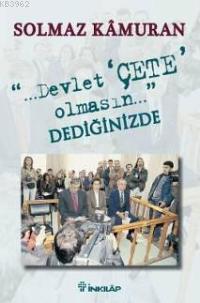 Devlet Çete Olmasın Dediğinizde | Solmaz Kâmuran | İnkılâp Kitabevi