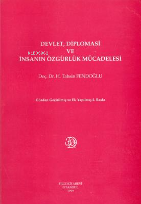 Devlet, Diplomasi ve İnsanın Özgürlük Mücadelesi | Hasan Tahsin Fendoğ