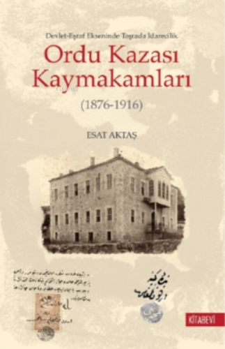 Devlet-Eşraf Ekseninde Taşrada İdarecilik Ordu Kazası Kaymakamları (18