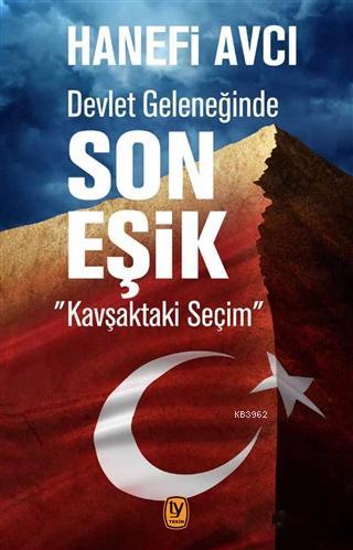 Devlet Geleneğinde Son Eşik; Kavşaktaki Seçim | Hanefi Avcı | Tekin Ya