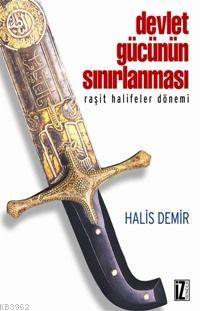 Devlet Gücünün Sınırlanması; Raşit Halifeler Dönemi | Halis Demir | İz