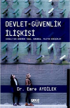 Devlet - Güvenlik İlişkisi; Osmanlı'dan Günümüze - Yasal, Kurumsal, Po