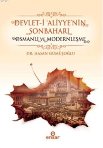 Devlet-i 'Aliyye'nin Sonbaharı & Osmanlı ve Modernleşme | Hasan Gümüşo