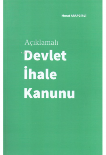 Devlet İhale Kanunu | Murat Arapgirli | Yazarın Kendi Yayını