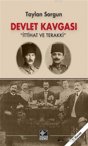 Devlet Kavgası; İttihat ve Terakki | Taylan Sorgun | Kaynak Yayınları