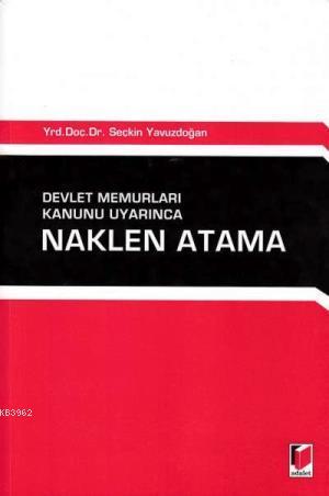 Devlet Memurları Kanunu Uyarında Naklen Atama | Seçkin Yavuzdoğan | Ad