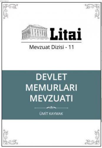 Devlet Memurları Mevzuatı; Litai Mevzuat Dizisi- 11 | Ümit Kaymak | Ku