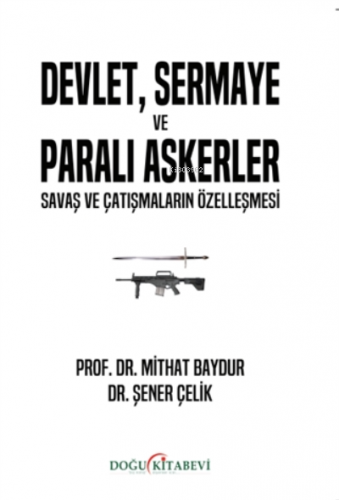 Devlet, Sermaye ve Paralı Askerler | Mithat Baydur | Doğu Kitabevi