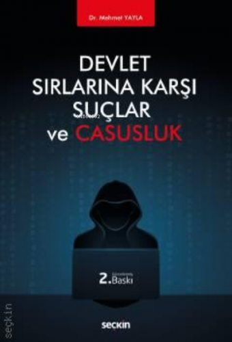 Devlet Sırlarına Karşı Suçlar ve Casusluk | Mehmet Yayla | Seçkin Yayı