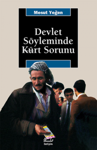 Devlet Söyleminde Kürt Sorunu | Mesut Yeğen | İletişim Yayınları