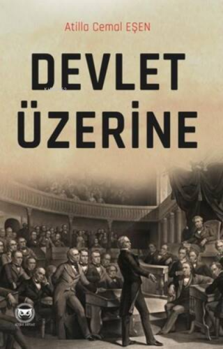 Devlet Üzerine | Atilla Cemal Eşen | Siyah Beyaz Yayınları