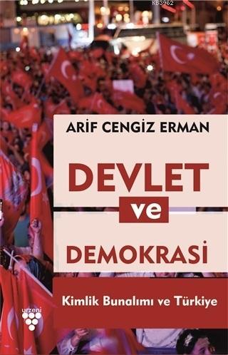 Devlet ve Demokrasi; Kimlik Bunalımı ve Türkiye | Arif Cengiz Erman | 