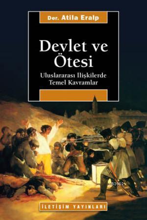 Devlet ve Ötesi; Uluslararası İlişkilerde Temel Kavramlar | Atila Eral