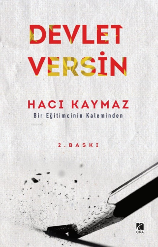 Devlet Versin;Bir Eğitimcinin Kaleminden | Hacı Kaymaz | Çıra Yayınlar