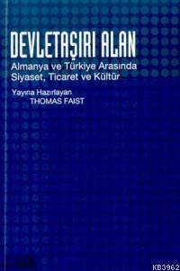 Devletaşırı Alan Almanya ve Türkiye Arasında Siyaset, Ticaret ve Kültü