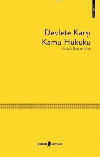 Devlete Karşı Kamu Hukuku | Mustafa Bayram Mısır | Edebi Şeyler