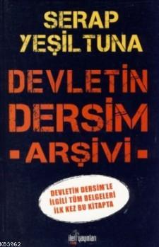 Devletin Dersim Arşivi | Serap Yeşiltuna | İleri Yayınları