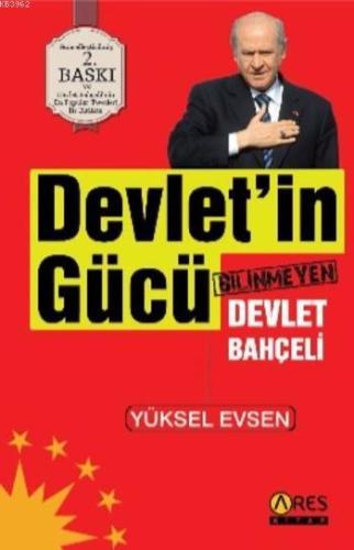 Devletin Gücü; Bilinmeyen Devlet Bahçeli | Yüksel Evsen | Ares Kitap