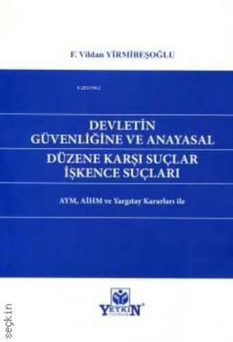 Devletin Güvenliğine ve Anayasal Düzene İşkence Suçları | F. Vildan Yi