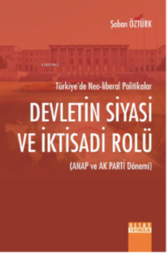 Devletin Siyasi Ve İktisadi Rolü (Anap Ve Ak Parti Dönemi) Türkiye’de 