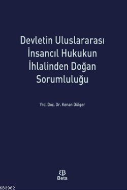 Devletin Uluslararasi İnsancıl Hukukun İhlalinden Doğan Sorumluluğu | 