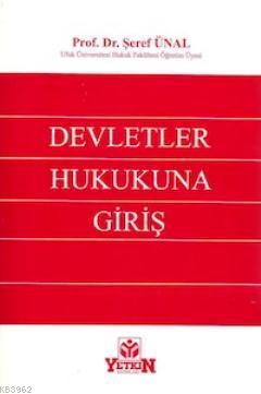 Devletler Hukukuna Giriş | Şeref Ünal | Yetkin Yayınları