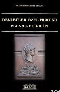 Devletler Özel Hukuku | İbrahim Orkun Atalay | Legal Yayıncılık