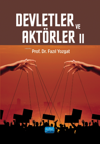 Devletler ve Aktörler II | Fazıl Yozgat | Nobel Akademik Yayıncılık