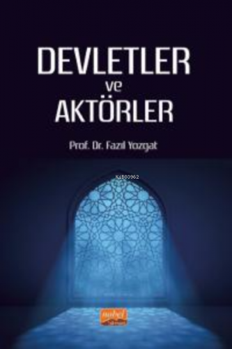 Devletler ve Aktörler | Fazıl Yozgat | Nobel Bilimsel Eserler