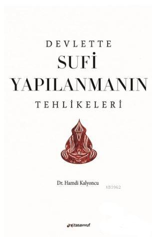 Devlette Sufi Yapılanmanın Tehlikeleri | Hamdi Kalyoncu | Anti Tasavvu