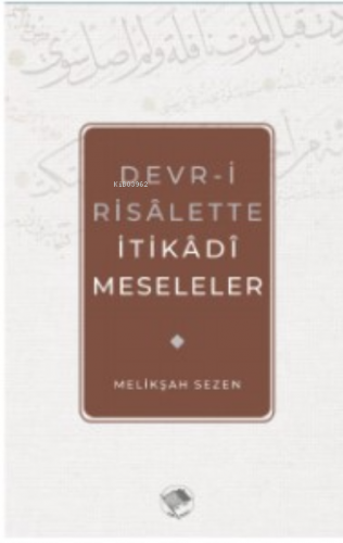 Devr-i Risalette İtikadi Meseleler | Melikşah Sezen | Şamil Yayınevi