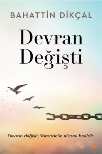 Devran Değişti | Bahattin Dikçal | Cinius Yayınları