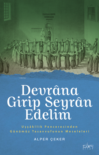 Devrâna Girip Seyrân Edelim | Alper Çeker | Sufi Kitap