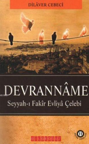 Devranname; Seyyah-ı Fakir Evliya Çelebi | Dilaver Cebeci | Bilge Oğuz