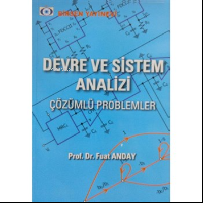 Devre ve Sistem Analizi Çözümlü Problemler | Fuat Anday | Birsen Yayın