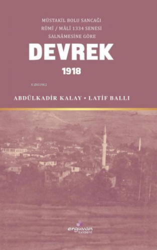 Devrek 1918 | Abdülkadir Kalay | Erguvan Yayınevi