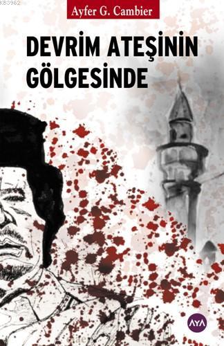 Devrim Ateşinin Gölgesinde | Ayfer G. Cambier | Aya Kitap