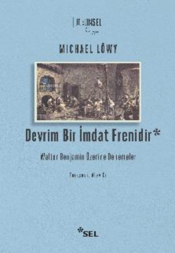 Devrim Bir İmdat Frenidir: Walter Benjamin Üzerine Denemeler | Michael